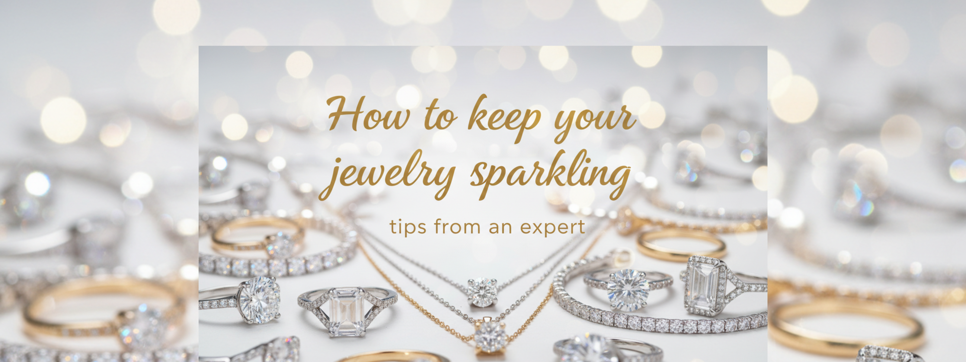How to Keep Your Jewelry Sparkling: In-Store and At-Home Cleaning Tips