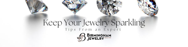 How to Keep Your Jewelry Sparkling: In-Store and At-Home Cleaning Tips - Birmingham Jewelry